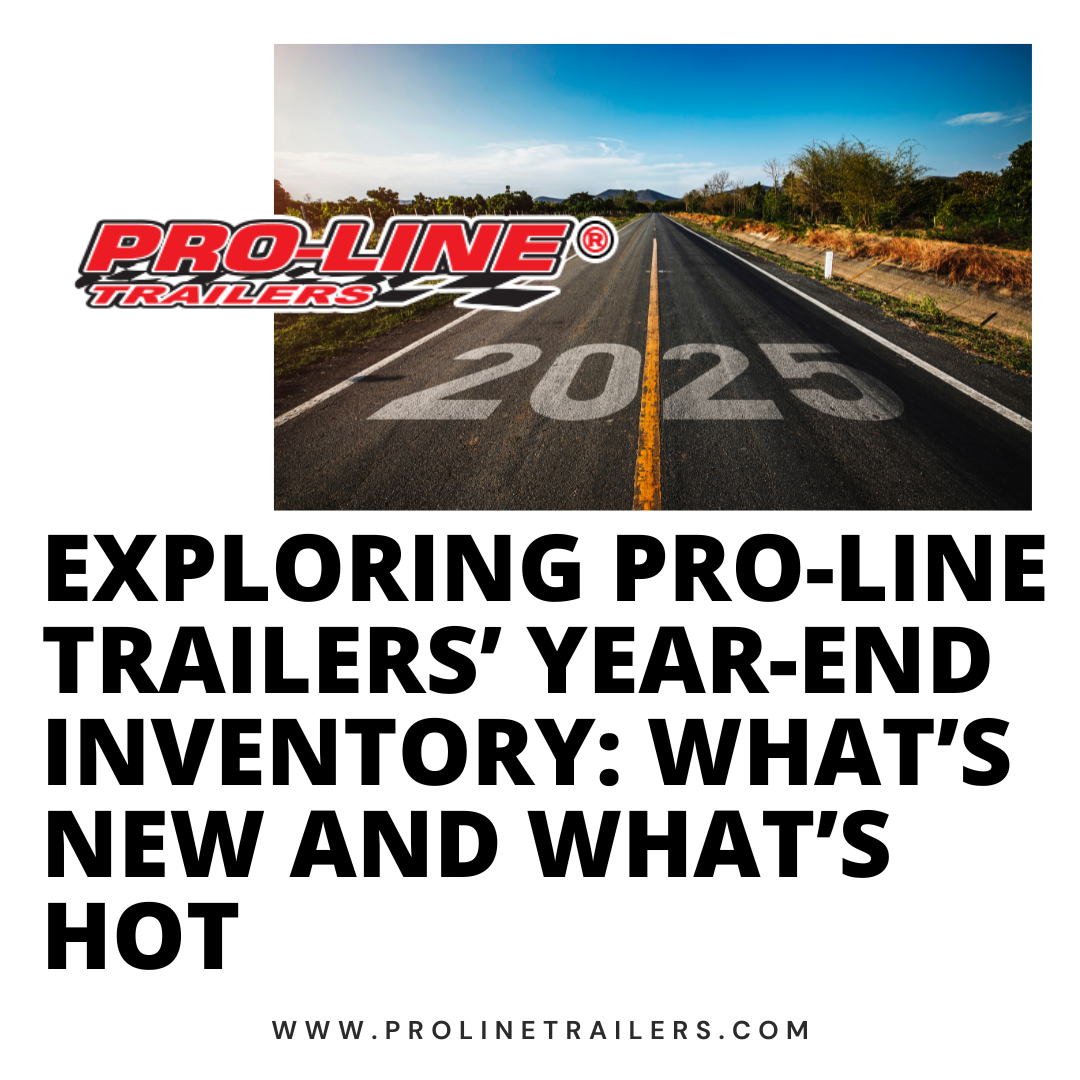 Read more about the article Exploring Pro-Line Trailers’ Year-End Inventory: What’s New and What’s Hot